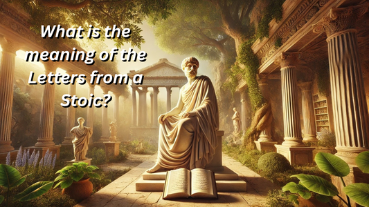 What is the Meaning of Letters from a Stoic? A Deep Dive into Seneca’s Timeless Wisdom